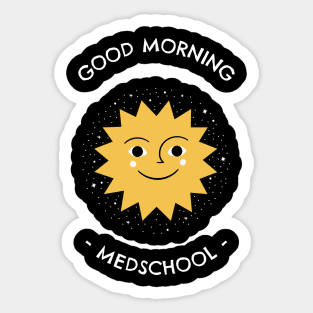 Good morning Medschool - Medical Student In Medschool Funny Gift For Nurse & Doctor Medicine Sticker